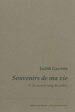 Souvenirs de ma vie. Vol. 2. Le second rang du collier - Judith Gautier