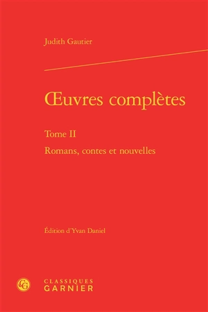 Oeuvres complètes. Vol. 2. Romans, contes et nouvelles - Judith Gautier