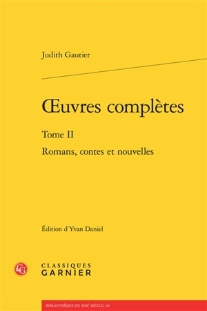 Oeuvres complètes. Vol. 2. Romans, contes et nouvelles - Judith Gautier