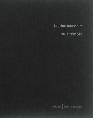 Nuit témoin - Laurine Rousselet