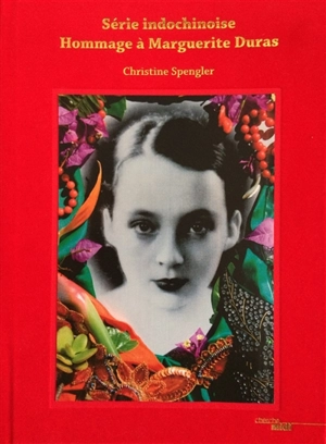 Série indochinoise : hommage à Marguerite Duras - Christine Spengler
