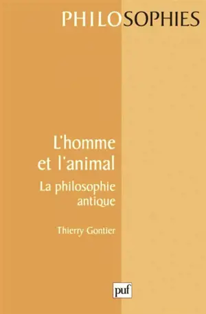 L'homme et l'animal : la philosophie antique - Thierry Gontier