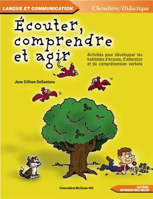 Ecouter, comprendre et agir : activités pour développer les habiletés d'écoute, d'attention et de compréhension verbale - DeGaetano, Jean Gilliam