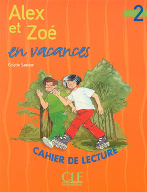 Alex et Zoé en vacances : cahier de lecture , niveau 2 - Colette Samson