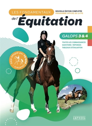 Les fondamentaux de l'équitation, programme officiel de la FFE : galops 3 & 4 : toutes les connaissances, questions-réponses, tableaux d'évaluation - Catherine Ancelet
