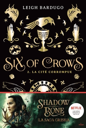 Six of crows. Vol. 2. La cité corrompue - Leigh Bardugo