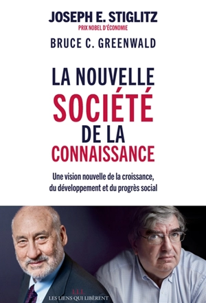 La nouvelle société de la connaissance : une vision nouvelle de la croissance, du développement et du progrès social - Joseph E. Stiglitz