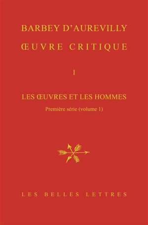 Oeuvre critique. Vol. 1. Les oeuvres et les hommes. Première série, 1 - Jules Barbey d'Aurevilly