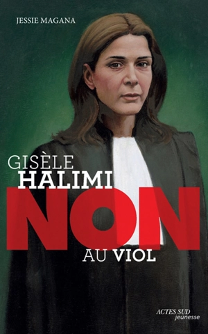 Gisèle Halimi : non au viol - Jessie Magana