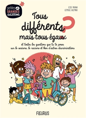 Tous différents mais tous égaux ? : et toutes les questions que tu te poses sur le sexisme, le racisme et bien d'autres discriminations - Jessie Magana