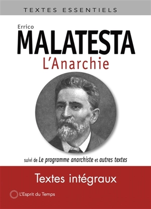 L'anarchie. Le programme anarchiste : et autres textes - Errico Malatesta