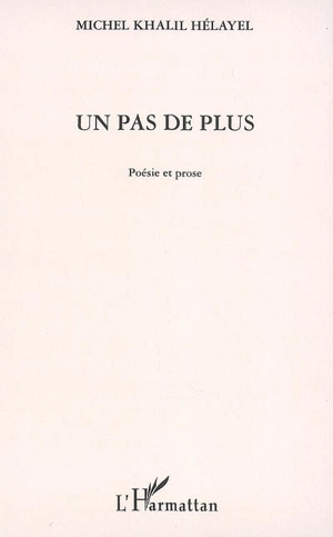 Un pas de plus : poésie et prose - Michel Hélayel