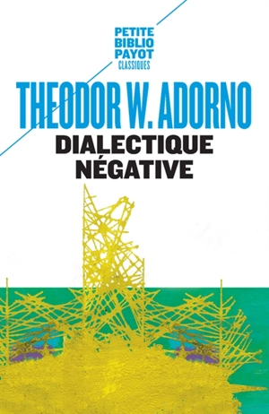 Dialectique négative - Theodor Wiesengrund Adorno