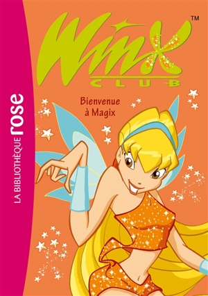 Winx Club. Vol. 2. Bienvenue à Magix - Sophie Marvaud