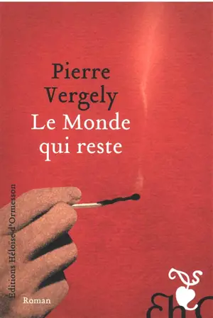 Le monde qui reste - Pierre Vergely