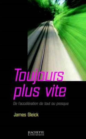 Toujours plus vite : de l'accélération de tout ou presque - James Gleick