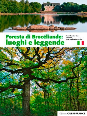 Foresta di Brocéliande : luoghi e leggende - Claudine Glot