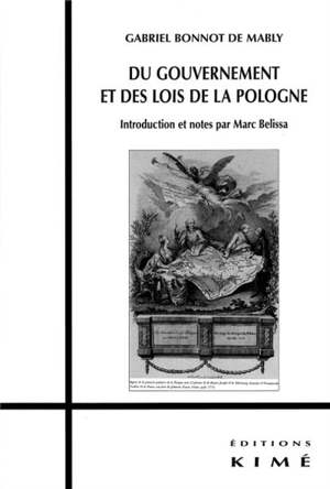 Du gouvernement et des lois de la Pologne. De la situation politique de la Pologne en 1776. Le banquet des politiques - Gabriel de Mably