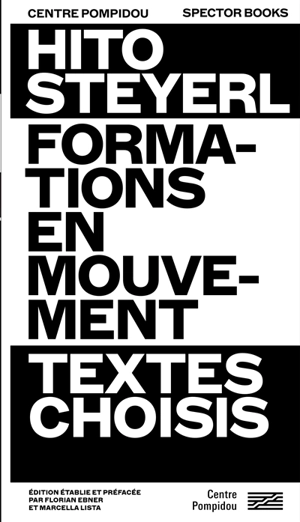 Hito Steyerl : formations en mouvement : textes choisis - Hito Steyerl