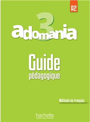 Adomania 3 : méthode de français, A2 : guide pédagogique - Julien Boureau