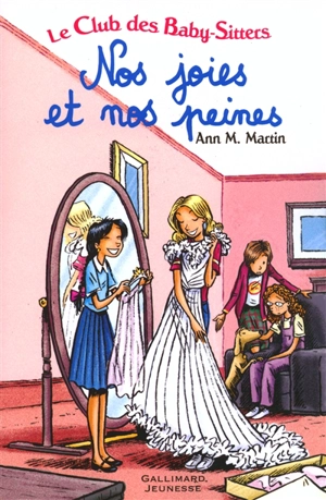 Le Club des baby-sitters. Vol. 4. Nos joies et nos peines - Ann M. Martin