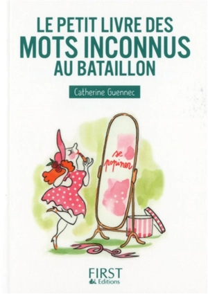 Le petit livre des mots inconnus au bataillon - Catherine Guennec