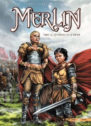 Merlin. Vol. 13. La crosse et le bâton - Nicolas Jarry