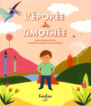 L'Epopée de Timothée - Marie Hélène Poitras