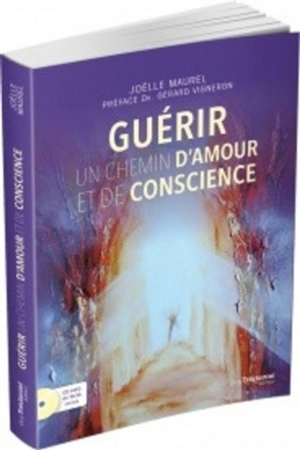 Guérir, un chemin d'amour et de conscience - Joëlle Maurel