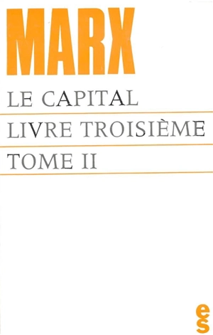 Le capital, livre 3 : le procès d'ensemble de la production capitaliste. Vol. 2 - Karl Marx