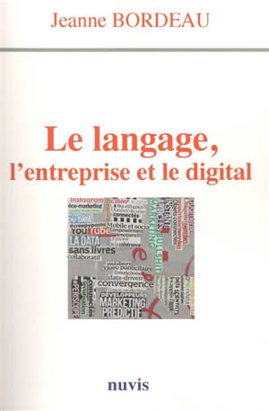 Le langage, l'entreprise et le digital : dialogues avec Eric Le Braz et Olivier Nahum - Jeanne Bordeau