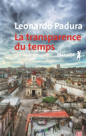 La transparence du temps - Leonardo Padura