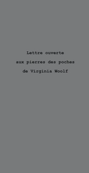 Lettre ouverte aux pierres des poches de Virginia Woolf - Marcelline Roux