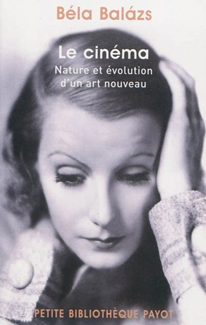 Le cinéma : nature et évolution d'un art nouveau - Bela Balazs