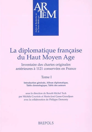 La diplomatique française du haut Moyen Age : inventaire des chartes originales antérieures à 1121 conservées en France - Michèle Courtois