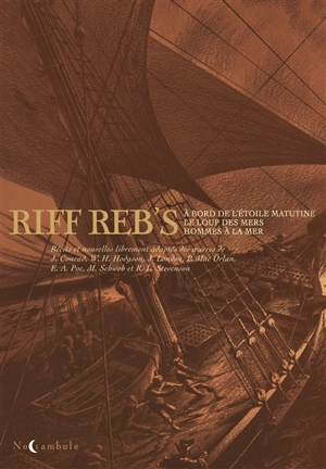 Riff Reb's : récits et nouvelles librement adaptés des oeuvres de J. Conrad, W.H.. Hodgson, J. London, P. Mac Orlan, E.A. Poe, M. Schwob et R. L Stevenson - Riff Reb's