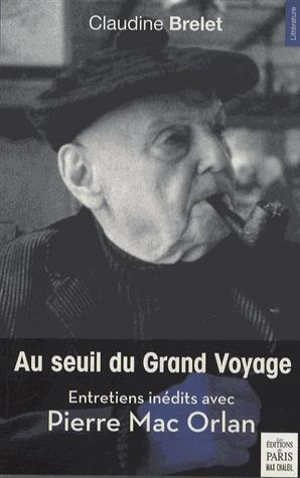 Au seuil du grand voyage : entretiens inédits avec Mac Orlan - Pierre Mac Orlan