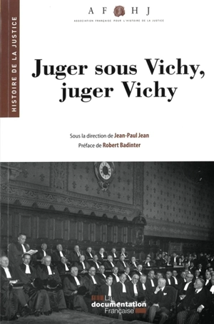 Juger sous Vichy, juger Vichy - Association française pour l'histoire de la justice