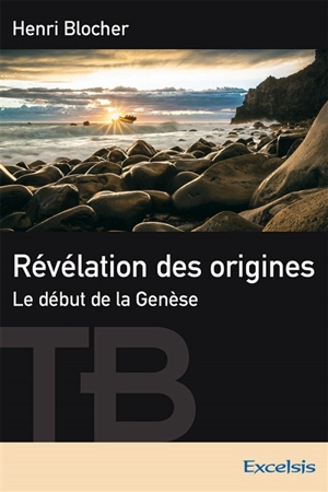 Révélation des origines : le début de la Genèse - Henri Blocher