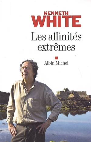 Les affinités extrêmes - Kenneth White