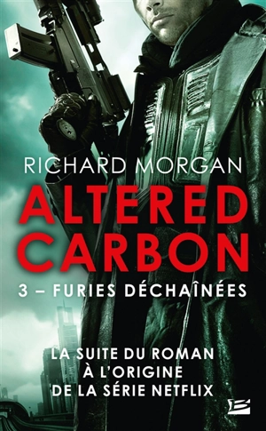 Takeshi Kovacs : Altered carbon. Vol. 3. Furies déchaînées - Richard K. Morgan