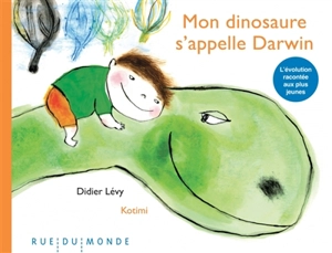 Mon dinosaure s'appelle Darwin - Didier Lévy