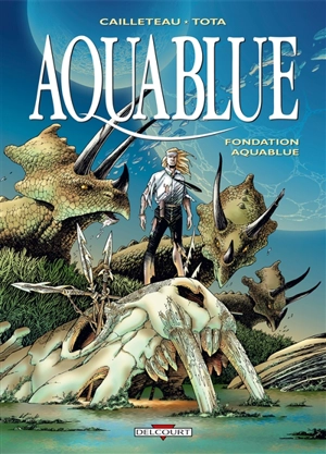 Aquablue. Vol. 8. Fondation Aquablue - Thierry Cailleteau