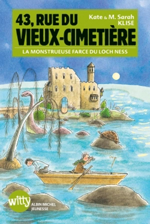 43, rue du Vieux-Cimetière. Vol. 7. La monstrueuse farce du Loch Ness - Kate Klise