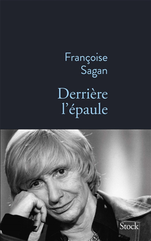 Derrière l'épaule - Françoise Sagan