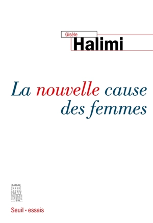 La nouvelle cause des femmes - Gisèle Halimi