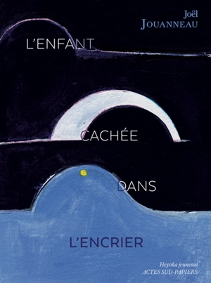 L'enfant cachée dans l'encrier - Joël Jouanneau