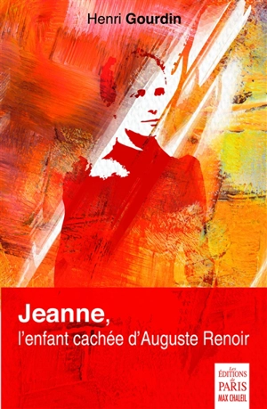 Jeanne : l'enfant cachée d'Auguste Renoir - Henri Gourdin