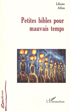 Petites bibles pour mauvais temps - Liliane Atlan