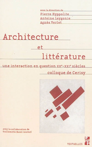 Architecture et littérature : une interaction en question XXe-XXIe siècles : colloque de Cerisy, septembre 2009 - Centre culturel international (Cerisy-la-Salle, Manche). Colloque (2009)